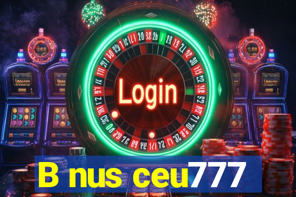 B nus ceu777
